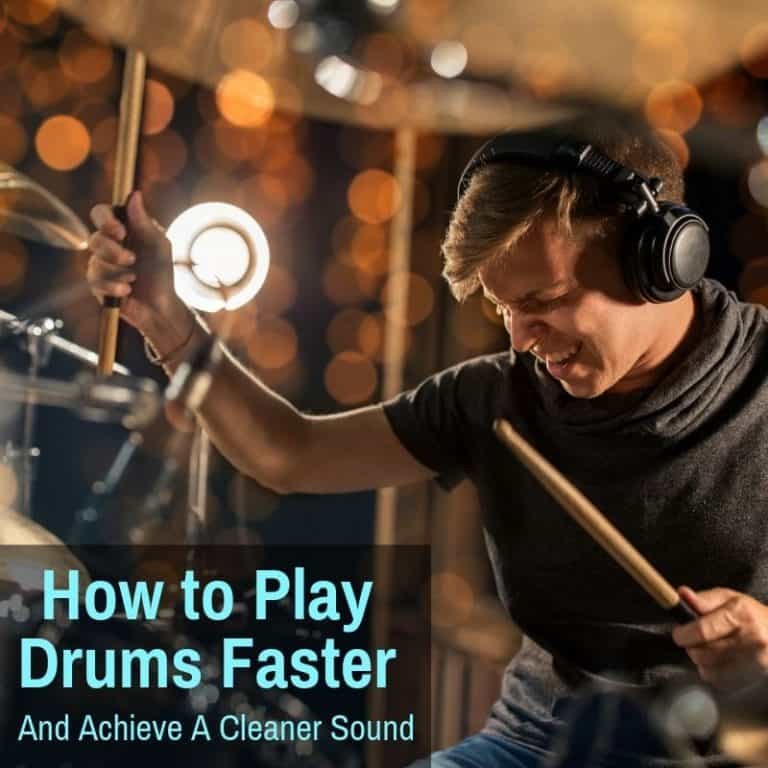 How To Play Drums Faster And Achieve A Cleaner Sound